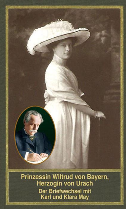 Actual product image Prinzessin Wiltrud von Bayern, Herzogin von Urach – Der Briefwechsel mit Karl und Klara May (German, Ulrich Scheinhammer-Schmid, 2022)