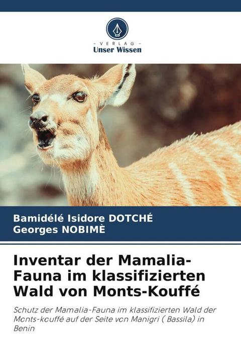 Produktbild Inventar der Mamalia-Fauna im klassifizierten Wald von Monts-Kouffé (Deutsch, Georges Nobimè, Bamidélé Isidore DOTCHÉ, 2022)