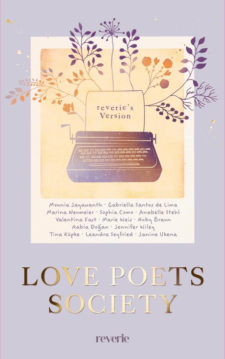 Produktbild Reverie Love Poets Society (Deutsch, Weis, Marie/Dogan, Como, Sophiaua, Jennifer Wiley, Tina Köpke, Marie Weis, Dogan, Anabelle Stehl, Janine Ukena, Valentina Fast, Leandra Seyfried, Ruby Braun, Mounia Jayawanth, 2025)