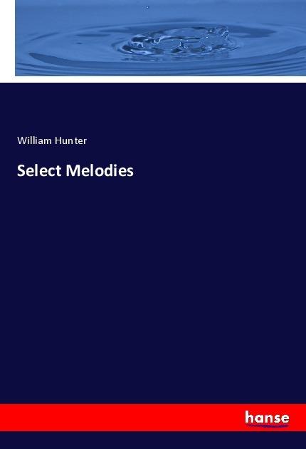 Actual product image Select Melodies (William Hunter, 2021)