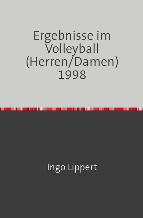 Actual product image Sportstatistik / Ergebnisse im Volleyball (Herren/Damen) 1998 (German, Ingo Lippert, 2017)