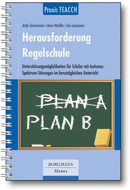 Produktbild Praxis TEACCH: Herausforderung Regelschule (Deutsch, Antje Tuckermann, Anne Häussler, Eva Lausmann, 2023)