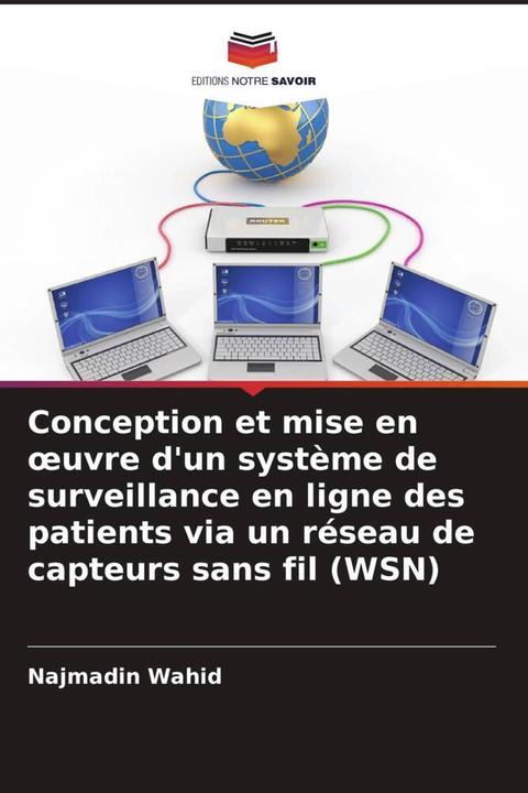 Produktbild Conception et mise en oeuvre d'un système de surveillance en ligne des patients via un réseau de cap (Najmadin Wahid, 2023)
