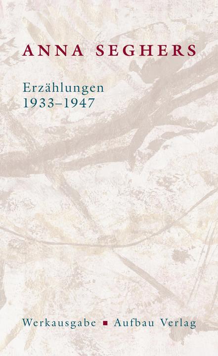 Immagine prodotto Die Anna Seghers-Werksausgabe: Erzählungen 1933-1947 (Tedesco, Anna Seghers, 2011)