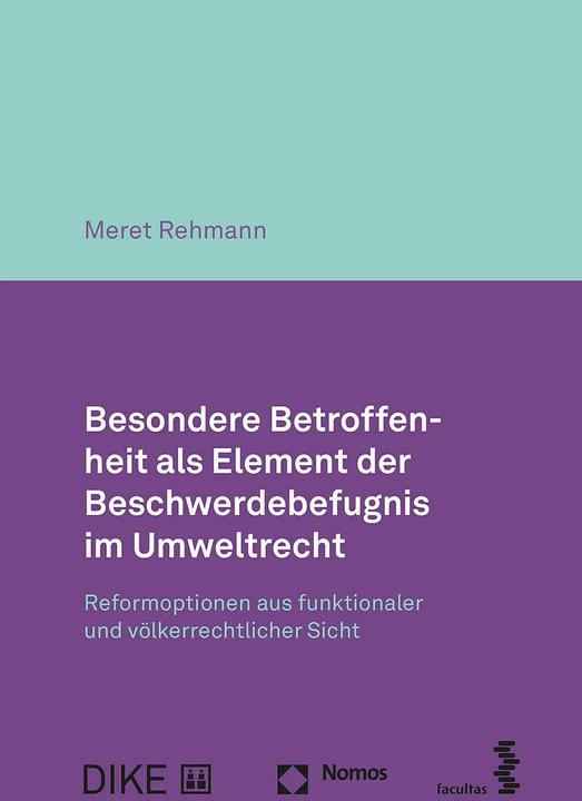 Image du produit DiKE Besondere Betroffenheit als Element der Beschwerdebefugnis im Umweltrecht (Allemand, Meret Rehmann, 2024)