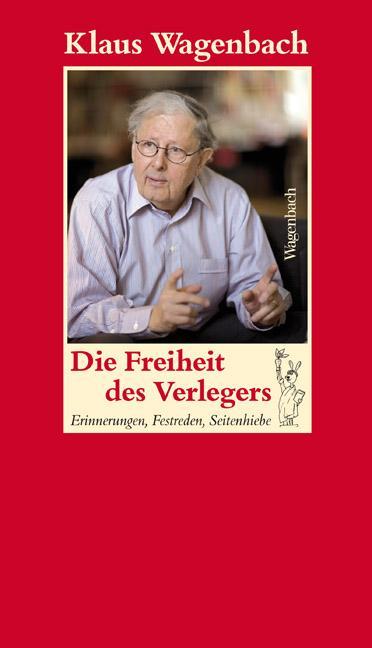 Produktbild Klaus Wagenbach - Die Freiheit des Verlegers (Deutsch, Klaus Wagenbach, 2010)