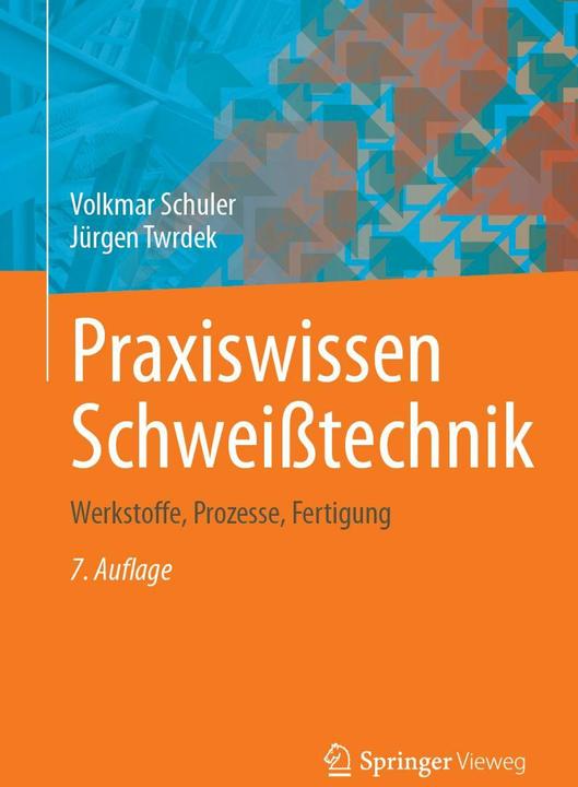 Image du produit Praxiswissen Schweisstechnik (Allemand, Jürgen Twrdek, Volkmar Schuler, 2024)