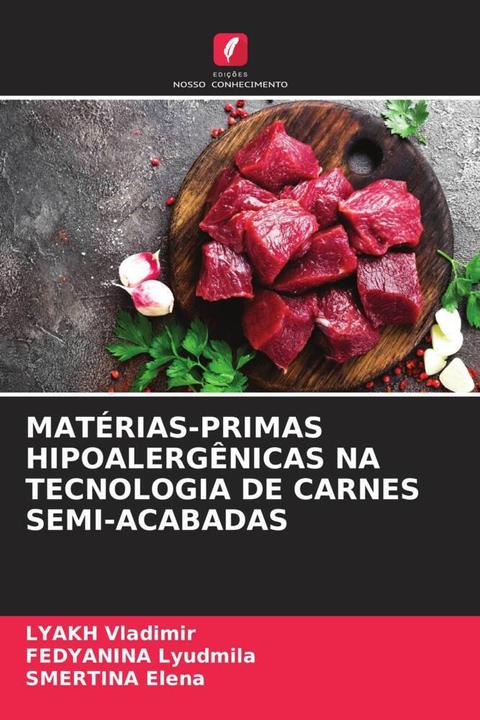Actual product image Matérias-Primas Hipoalergênicas Na Tecnologia De Carnes Semi-Acabadas (FEDYANINA Lyudmila, Smertina Elena, LYAKH Vladimir, 2020)