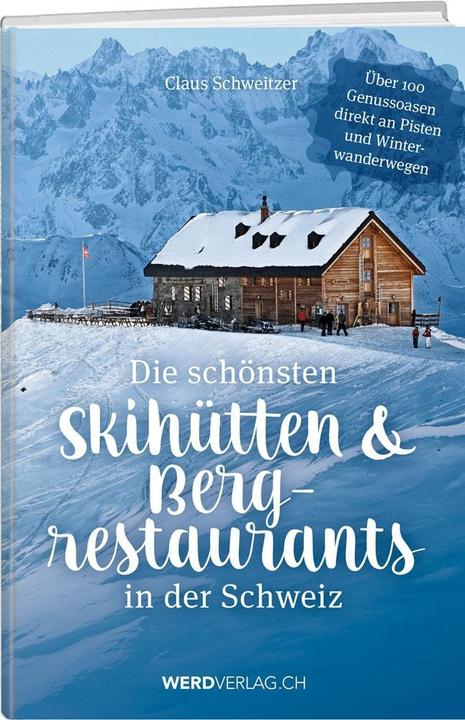 Produktbild Die schönsten Skihütten & Bergrestaurants in der Schweiz (Deutsch, Claus Schweitzer, 2016)