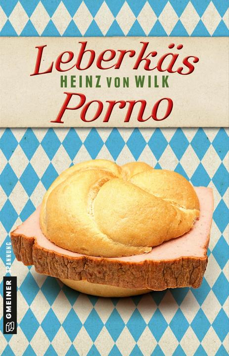 Produktbild Leberkäs-Porno (Deutsch, Heinz von Wilk, 2019)