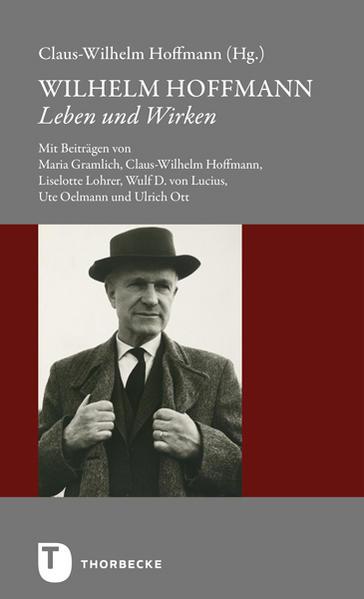 Produktbild Wilhelm Hoffmann - Leben und Wirken (Deutsch, Ulrich Ott, Ute Oelmann, Wulf D. von Lucius, Maria Gramlich, Claus-Wilhelm Hoffmann, 2021)