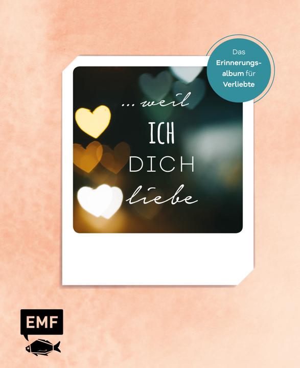 Produktbild … weil ich dich liebe – Das Erinnerungsalbum für Verliebte (Deutsch, Edition Michael Fischer, 2020)