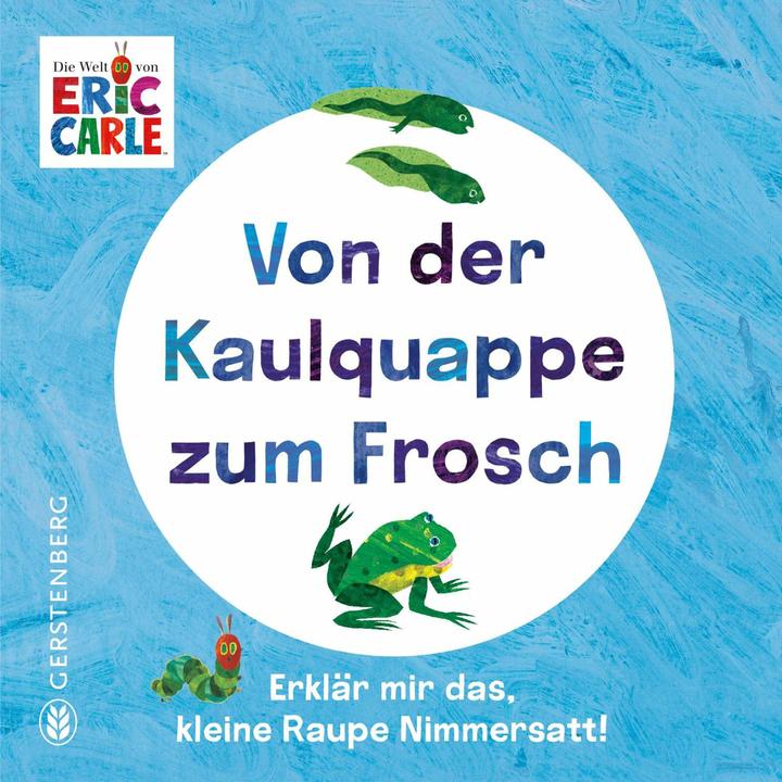 Produktbild Carle:Von der Kaulquappe zum Frosch (Deutsch, Eric Carle, Leena Flegler, 2025)
