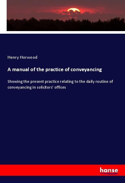 Immagine prodotto A manual of the practice of conveyancing (Tedesco, Henry Horwood, 2017)