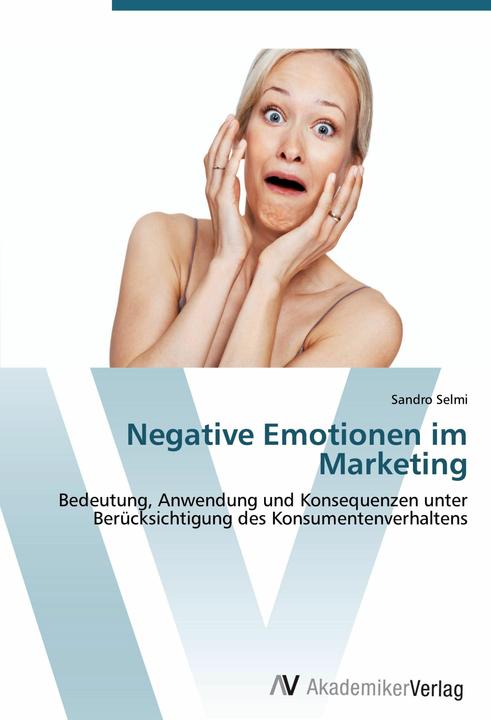 Actual product image Negative Emotionen im Marketing (German, Sandro Selmi, 2012)