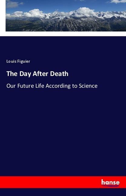 Produktbild The Day After Death (Deutsch, Louis Figuier, 2018)
