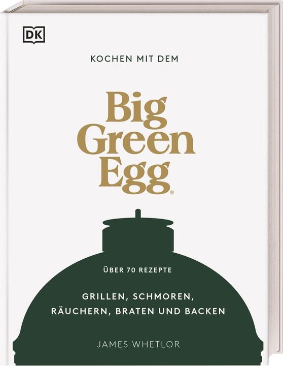 Image du produit Kochen mit dem Big Green Egg (Allemand, James Whetlor, 2022)