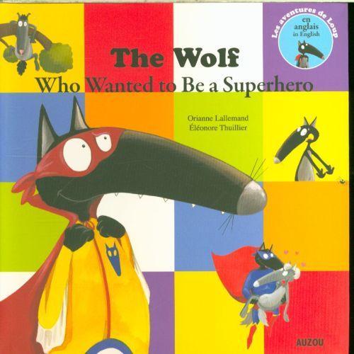 Actual product image Auzou France The wolf who wanted to be a superhero (English, Thuillier Eléonore, Lallemand Orianne, 2017)