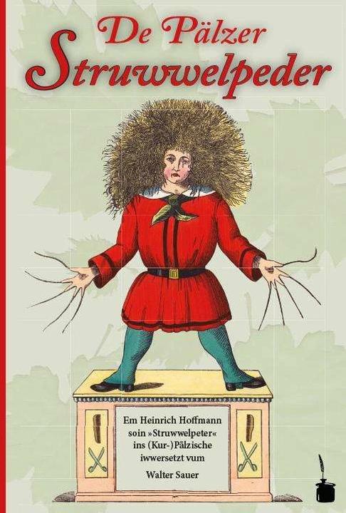 Produktbild Der Struwwelpeter - De Pälzer Struwwelpeder (Deutsch, Heinrich Hoffmann, Walter Sauer, 2018)