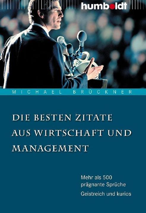 Produktbild Die besten Zitate aus Wirtschaft und Management (Michael Brückner, Deutsch)