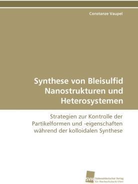 Actual product image Synthese von Bleisulfid Nanostrukturen und Heterosystemen (German, Constanze Vaupel, 2011)