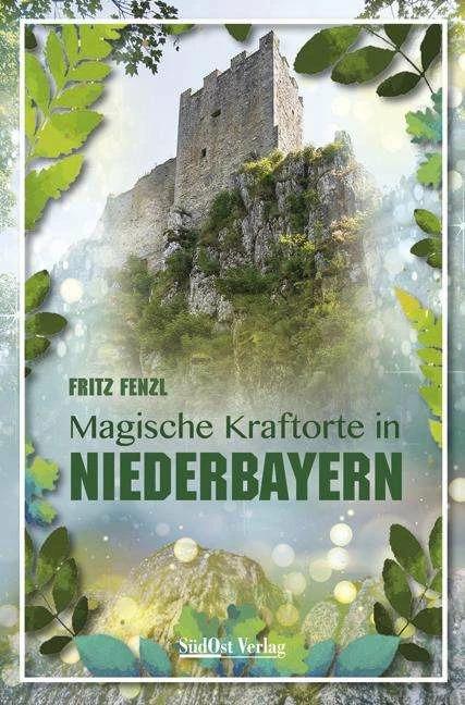 Image du produit Magische Kraftorte in Niederbayern (Allemand, Fritz Fenzl, 2018)