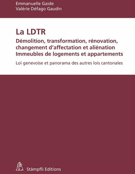 Immagine prodotto La LDTR. Démolition, transformation, rénovation, changement d'affectation et aliénation. Immeubles (Francese, Valérie Défago Gaudin, 2014)