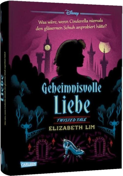 Produktbild Disney. Twisted Tales: Geheimnisvolle Liebe (Cinderella) (Elizabeth Lim, Walt Disney, Deutsch)
