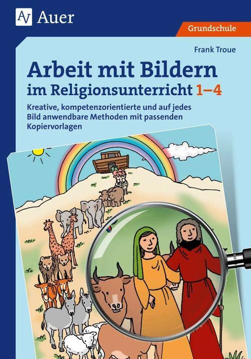 Actual product image Arbeit mit Bildern im Religionsunterricht 1-4 (German, Frank Troue, 2021)