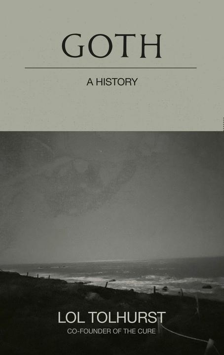 Produktbild Goth: A History (Englisch, Lol Tolhurst, 2023)