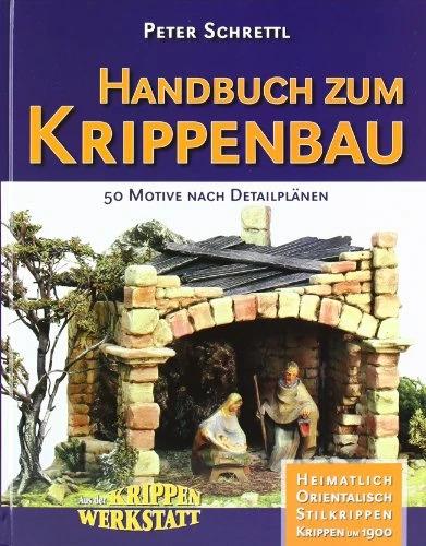 Produktbild Handbuch zum Krippenbau (Deutsch, Peter Schrettl, 2005)