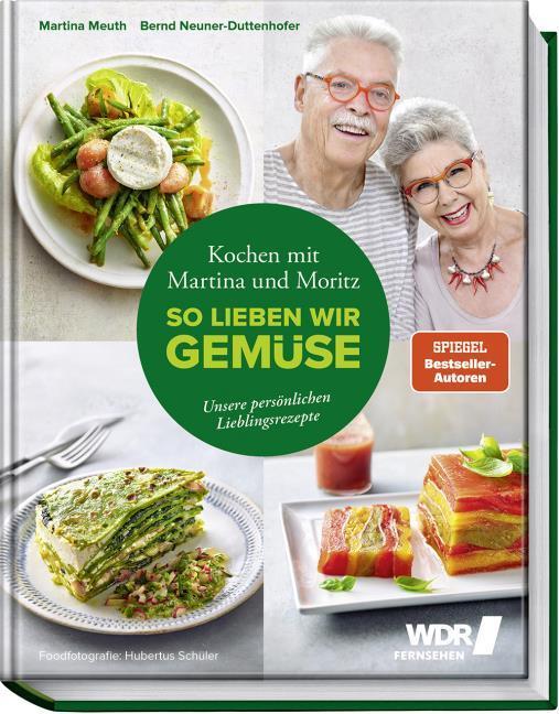 Actual product image Kochen mit Martina und Moritz – So lieben wir Gemüse (German, Martina Meuth, Hubertus's pupil, Bernd 'Moritz' Neuner-Duttenhofer, 2019)