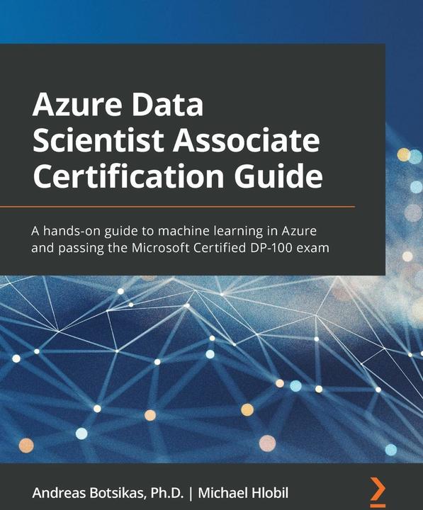 Produktbild Azure Data Scientist Associate Certification Guide (Englisch, Andreas Botsikas, Michael Hlobil, 2021)