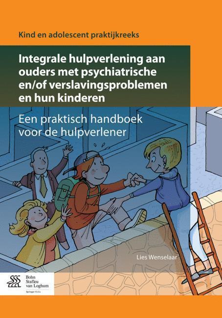Produktbild Integrale hulpverlening aan ouders met psychiatrische en/of verslavingsproblemen en hun kinderen (Lies Wenselaar, 2016)