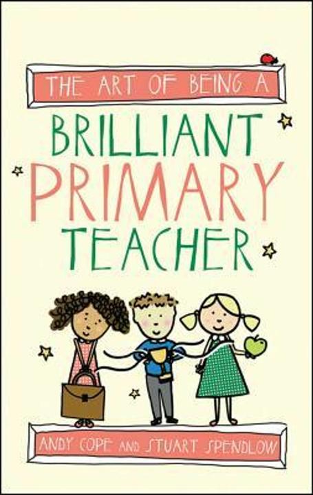Produktbild The Art of Being a Brilliant Primary Teacher (Englisch, Andy Cope, 2015)
