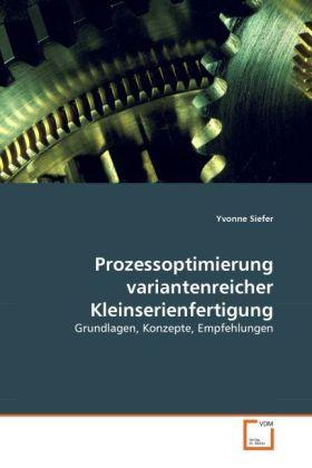 Produktbild Prozessoptimierung variantenreicher Kleinserienfertigung (Deutsch, Yvonne Siefer, 2010)