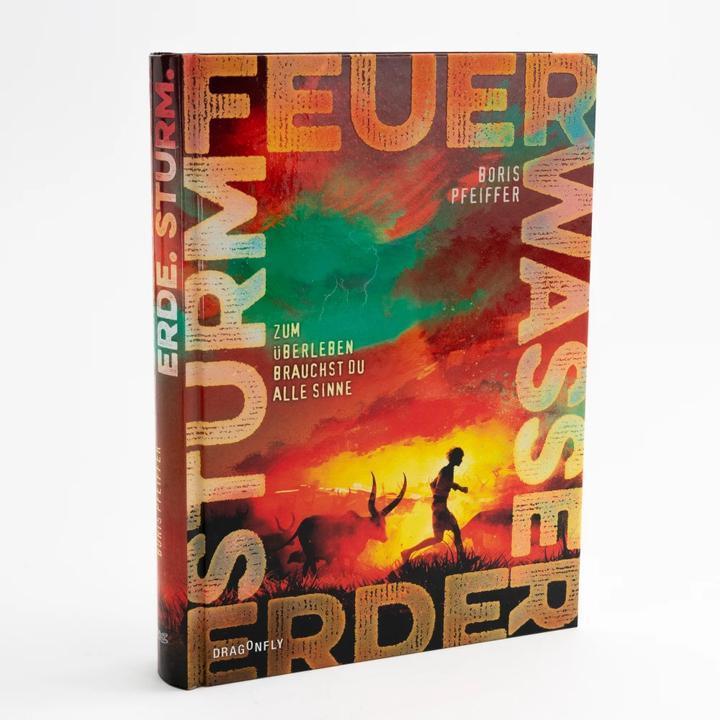 Produktbild Feuer. Wasser. Erde. Sturm. - Zum Überleben brauchst du alle Sinne (Deutsch, Boris Pfeiffer, 2023)