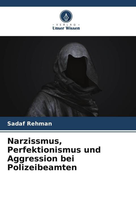 Immagine prodotto Narzissmus, Perfektionismus und Aggression bei Polizeibeamten (Tedesco, Sadaf Rehman, 2024)
