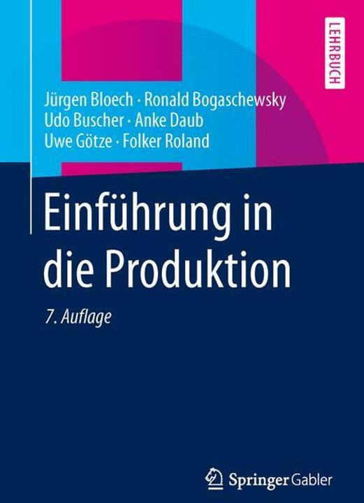 Actual product image Einführung in die Produktion (German, Uwe Götze, Anke Daub, Udo Buscher, Jürgen Bloech, Ronald Bogaschewsky, 2014)