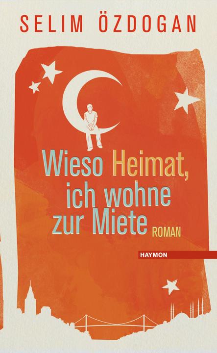 Produktbild Wieso Heimat, ich wohne zur Miete (Deutsch, Selim Özdogan, 2016)