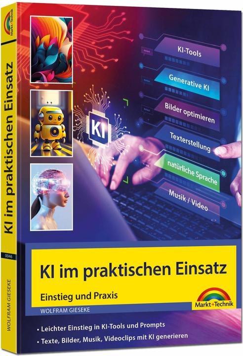 Actual product image KI im praktischen Einsatz - Einstieg in KI Tools und Prompts - Texte, Bilder, Musik, Videoclips mit (German, Tungsten Gieseke, 2024)