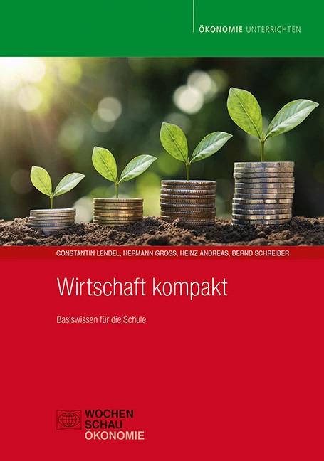 Produktbild Wirtschaft kompakt (Deutsch, Bernd Schreiber, Heinz Andreas, Hermann Gross, Constantin Lendel, 2022)