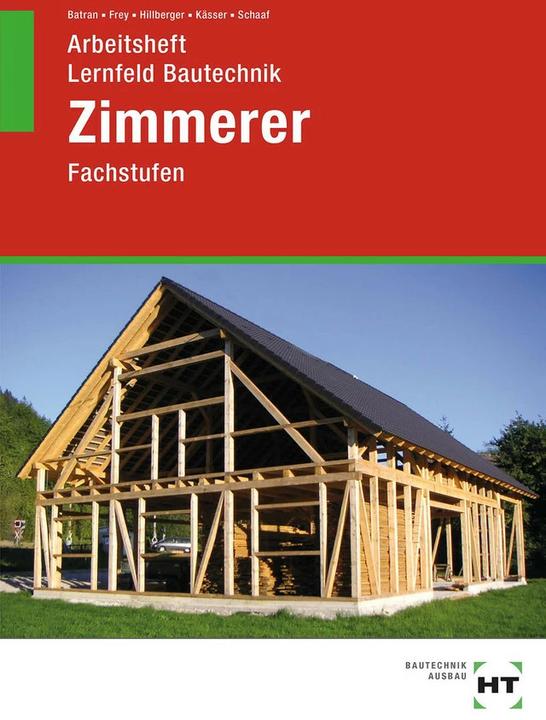 Actual product image Arbeitsheft Lernfeld Bautechnik Zimmerer (German, Balder Batran, Volker Frey, Michael Kuesser, Gerd Hillberger, Bernd Schaaf, 2022)