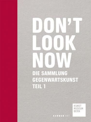 Don't Look Now (Bern Art Museum, 2010)