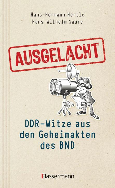 Actual product image Ausgelacht: DDR-Witze aus den Geheimakten des BND. Kein Witz! Gab's wirklich! (German, Hans-Wilhelm Saure, Hans Hermann Hertle, 2023)