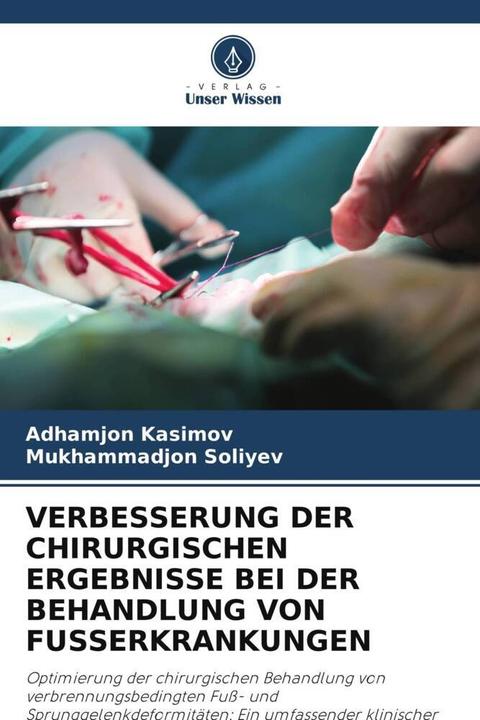 Produktbild Verbesserung Der Chirurgischen Ergebnisse Bei Der Behandlung Von Fusserkrankungen (Mukhammadjon Soliyev, Adhamjon Kasimov, 2024)