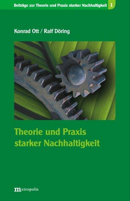 Immagine prodotto Theorie und Praxis starker Nachhaltigkeit (Tedesco, Konrad Ott, Ralf Döring, 2008)