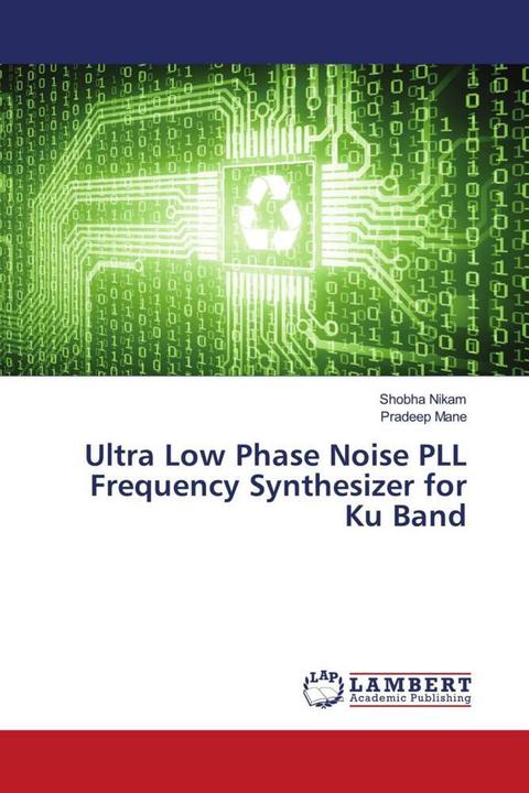 Produktbild Ultra Low Phase Noise PLL Frequency Synthesizer for Ku Band (Deutsch, Pradeep Mane, Shobha Nikam, 2023)