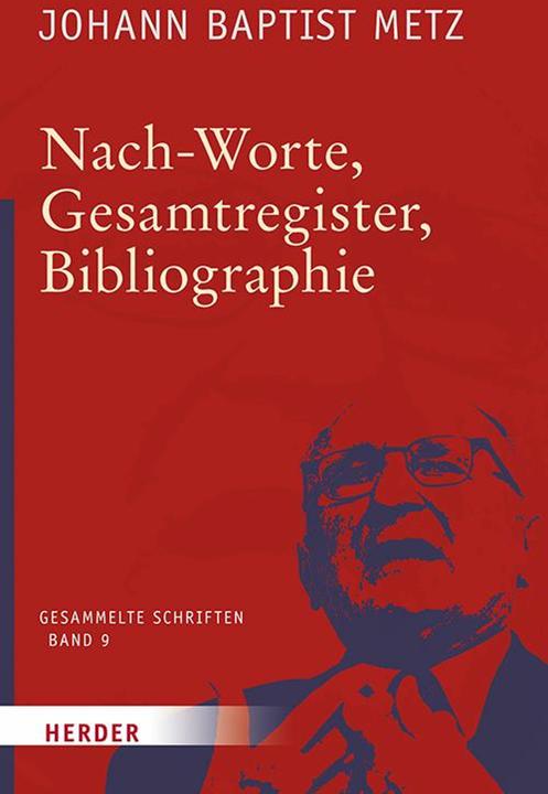 Produktbild Metz:Nach-Worte, Gesamtregister, Biblio (Deutsch, Johann Baptist Metz, Johann Reikerstorfer, 2018)