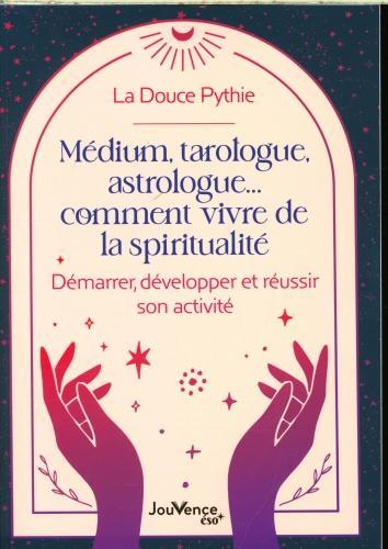 Immagine prodotto Médium, tarologue, astrologue... comment vivre de la spiritualité (Francese, La Douce Pythie, 2024)